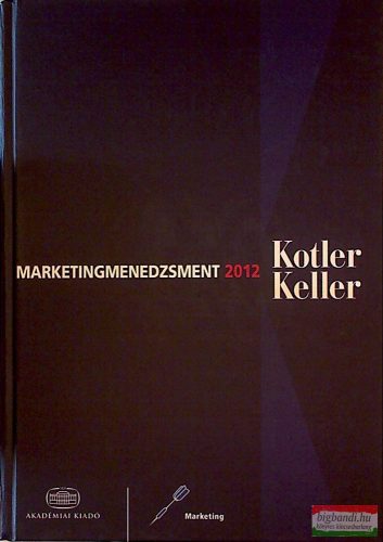 Kevin Lane Keller, Philip Kotler - Marketingmenedzsment 2012.