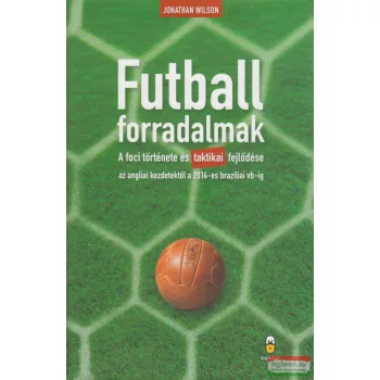 Jonathan Wilson - Futball forradalmak