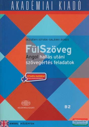 Dezsényi István - Salánki Ágnes - FülSzöveg - Angol hallás utáni szövegértés feladatok virtuális melléklettel - középfok