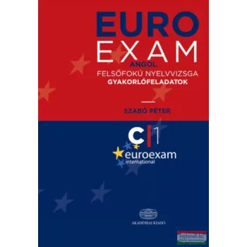   Szabó Péter - Euro Exam Angol felsőfokú nyelvvizsga gyakorlófeladatok