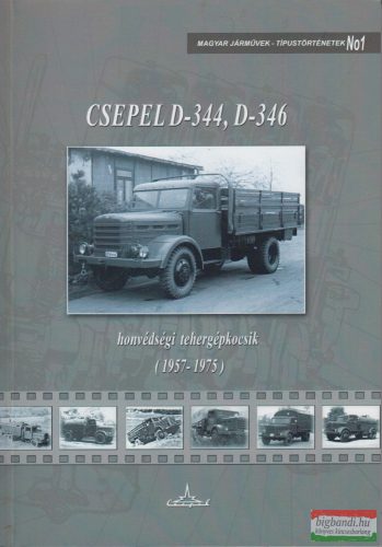 Boldizsár János Tibor - Csepel D-344, D-346 honvédségi tehergépkocsik 