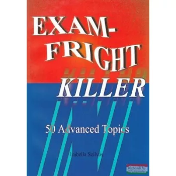Szilvás Izabella - Exam-Fright Killer - 50 Advanced Topics