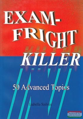 Szilvás Izabella - Exam-Fright Killer - 50 Advanced Topics