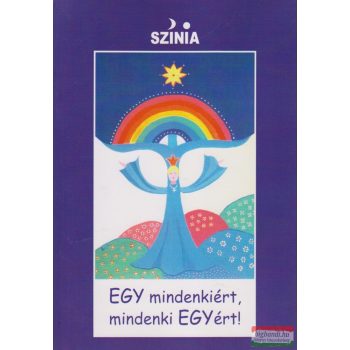   Színia (Bodnár Erika) - EGY mindenkiért, mindenki EGYért!