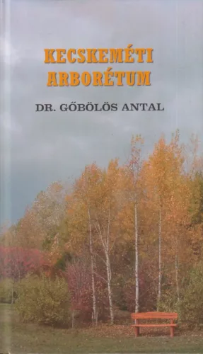 Dr. Gőbölös Antal - Kecskeméti arborétum