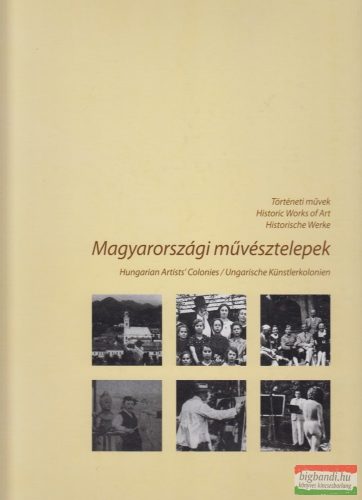  Mészáros Gyula, Mészáros Tamás szerk. - Magyarországi művésztelepek/Hungarian Artist Colonies/Ungarische Künstlerkolonies