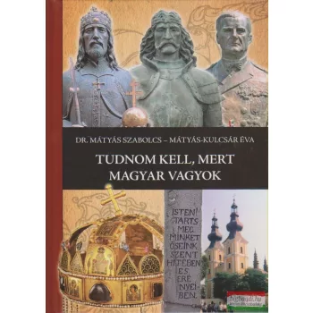 Mátyás Szabolcs - Tudnom kell, mert magyar vagyok!