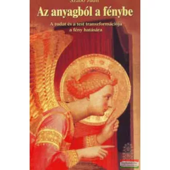 Szabó Judit - Az anyagból a fénybe