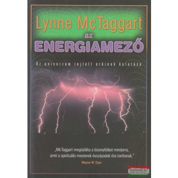   Lynne Mc Taggart - Az energiamező - az univerzum rejtett erőinek kutatása