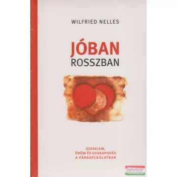   Wilfried Nelles - Jóban rosszban - Szerelem, öröm és gyarapodás a párkapcsolatban
