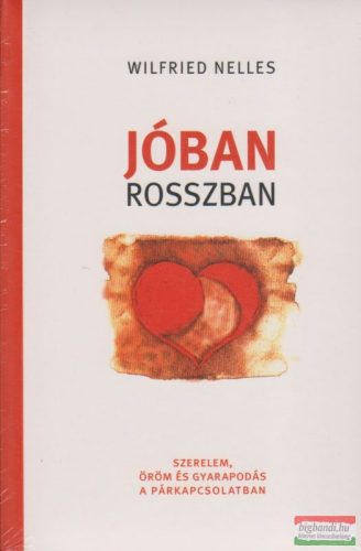 Wilfried Nelles - Jóban rosszban - Szerelem, öröm és gyarapodás a párkapcsolatban