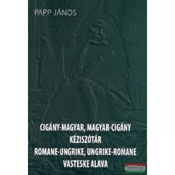 Papp János - Cigány-magyar, magyar-cigány kéziszótár
