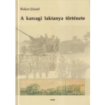   Bokor József - A karcagi laktanya története (dedikált példány)