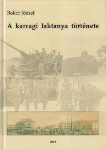 Bokor József - A karcagi laktanya története (dedikált példány)