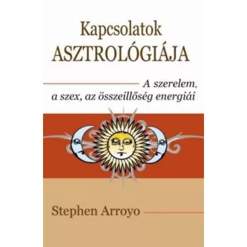 Stephen Arroyo - Kapcsolatok asztrológiája