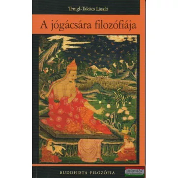 Tenigl-Takács László - A jógácsára filozófiája