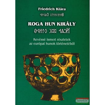 Friedrich Klára - Roga hun király 