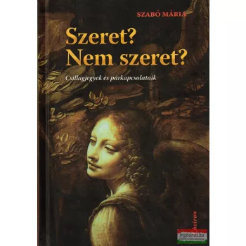   Szabó Mária - Szeret? ​Nem szeret? - Csillagjegyek és párkapcsolataik