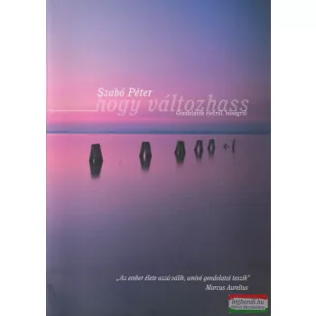 Szabó Péter - Hogy változhass