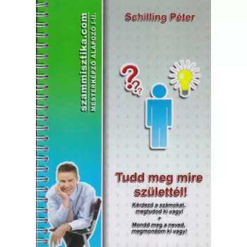   Schilling Péter - Tudd meg mire születtél! (dedikált példány)