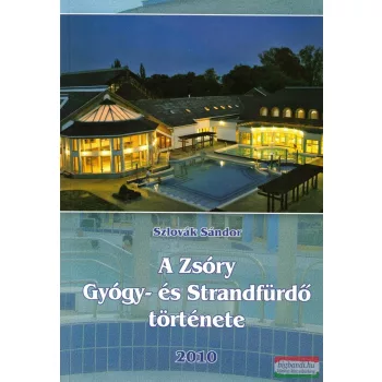   Szlovák Sándor - A Zsóry Gyógy- és Strandfürdő története