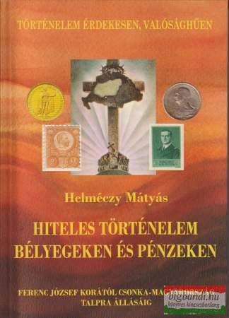 Helméczy Mátyás - Hiteles történelem bélyegeken és pénzeken