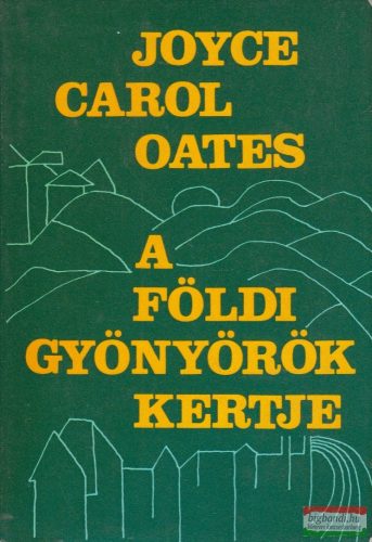 Joyce Carol Oates - A földi gyönyörök kertje