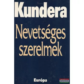 Milan Kundera - Nevetséges szerelmek
