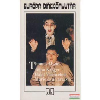  Thomas Mann - Tonio Kröger / Halál Velencében / Mario és a varázsló