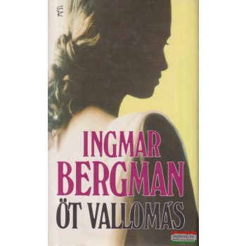Ingmar Bergman - Öt vallomás