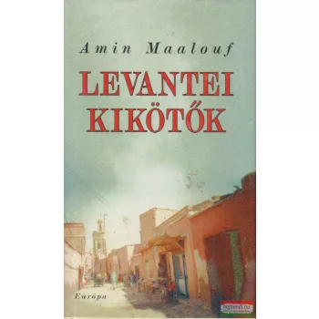 Amin Maalouf - Levantei kikötők
