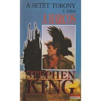 Stephen King - A harcos - A Setét Torony 1.