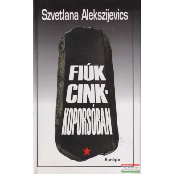 Szvetlana Alekszijevics - Fiúk cinkkoporsóban