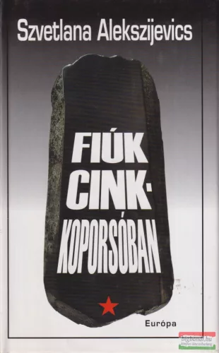 Szvetlana Alekszijevics - Fiúk cinkkoporsóban