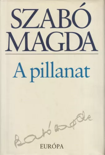 Szabó Magda - A ​pillanat