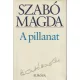 Szabó Magda - A ​pillanat