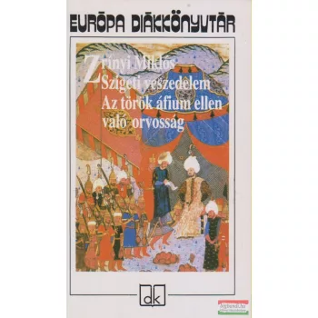   Zrínyi Miklós - Szigeti veszedelem / Az török áfium ellen való orvosság