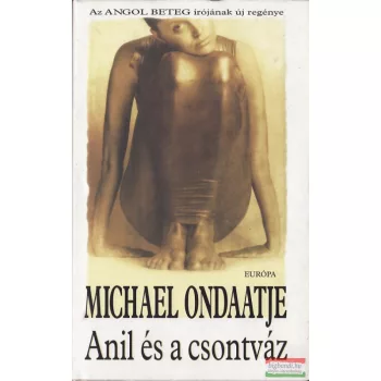 Michael Ondaatje  - Anil és a csontváz