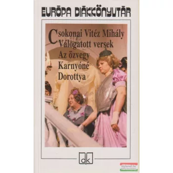   Csokonai Vitéz Mihály - Válogatott versek / Az özvegy Karnyóné / Dorottya