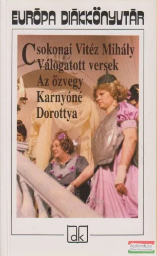 Csokonai Vitéz Mihály - Válogatott versek / Az özvegy Karnyóné / Dorottya