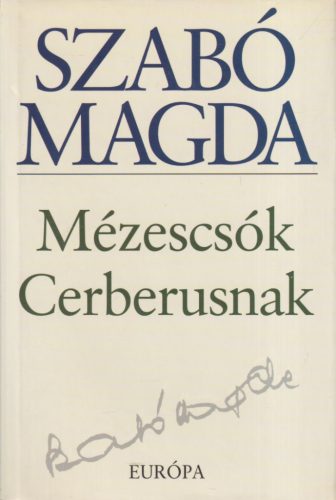 Szabó Magda - Mézescsók Cerberusnak