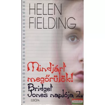   Helen Fielding  - Mindjárt megőrülök! - Bridget Jones naplója 2.
