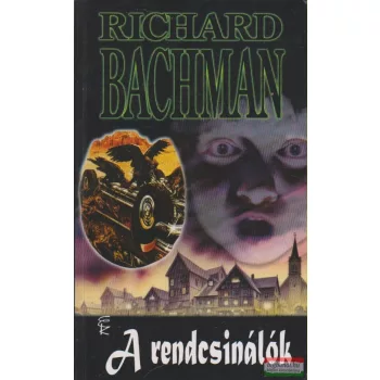 Richard Bachman - A rendcsinálók
