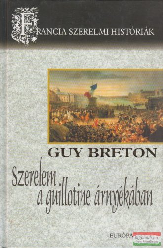 Guy Breton - Szerelem a guillotine árnyékában