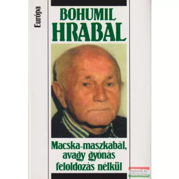   Bohumil Hrabal - Macska-maszkabál, ​avagy gyónás feloldozás nélkül