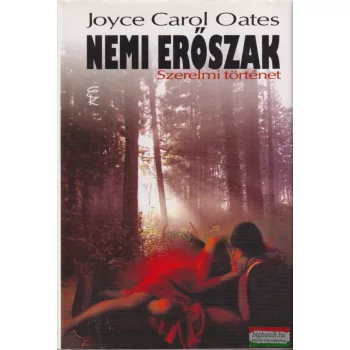 Joyce Carol Oates - Nemi erőszak - Szerelmi történet
