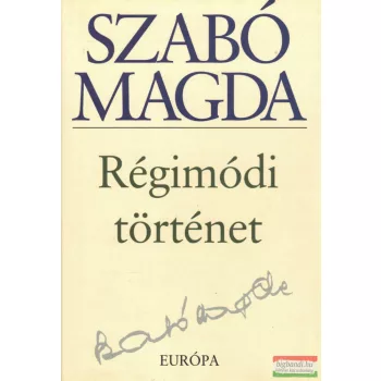 Szabó Magda - Régimódi történet