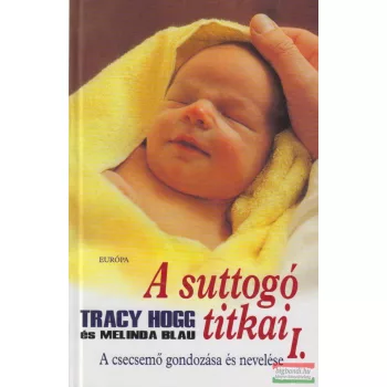 Tracy Hogg, Melinda Blau - A suttogó titkai I.