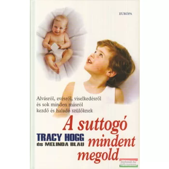 Tracy Hogg - Melinda Blau - A suttogó mindent megold