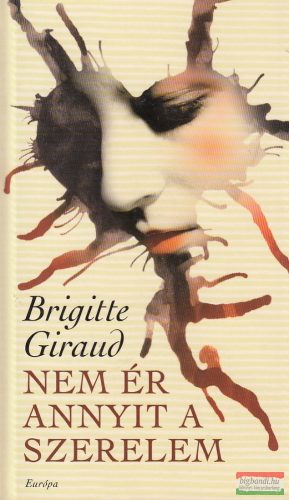 Brigitte Giraud - Nem ​ér annyit a szerelem